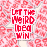 Sticker with 'Let the Weird Idea Win' text on a background of similar stickers.