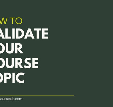 How to Validate Your Online Course Idea to Ensure it's In Demand and Profitable
