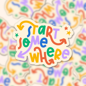 Encouraging "Start Somewhere" sticker with a playful vibe.