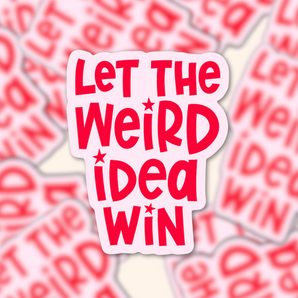 Sticker with 'Let the Weird Idea Win' text on a background of similar stickers.