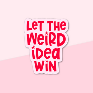 Sticker with 'Let the Weird Idea Win' text on a pink background